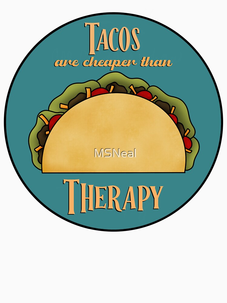 Tacos cheaper than therapy by MSNeal T-Shirts, Hoodie, Sweatshirt | BlankRebels.com (Image 3)