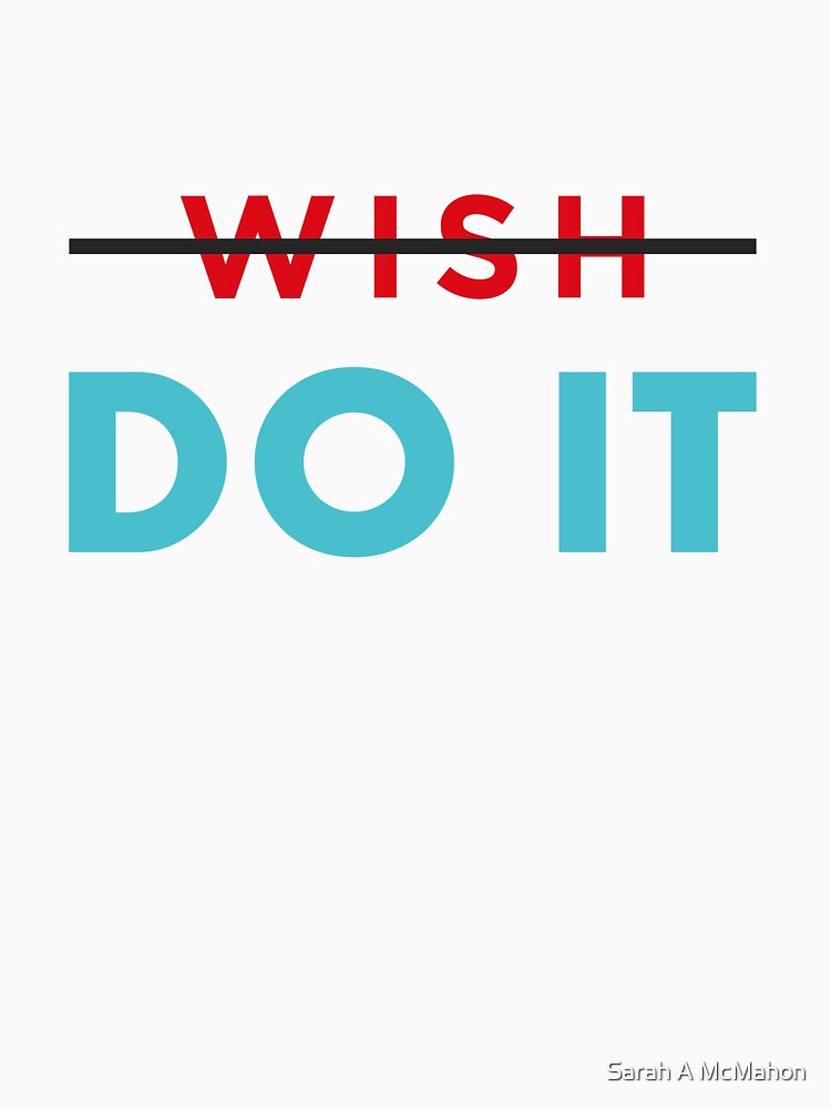 Wish, No Do It by Sarah A McMahon T-Shirts, Hoodie, Sweatshirt | BlankRebels.com (Image 3)