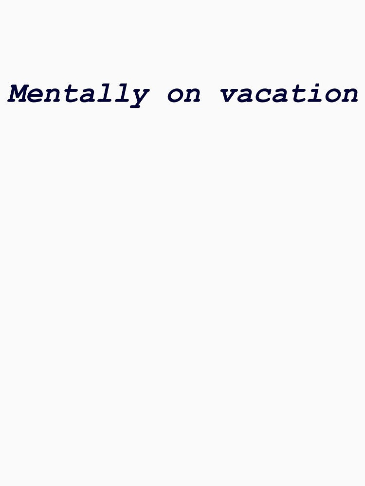 Mentally on Vacation T-shirt | Minimalist Quote Tee | Chill Aesthetic Typography Shirt by suceerrr Hoodie,... (Image 3)