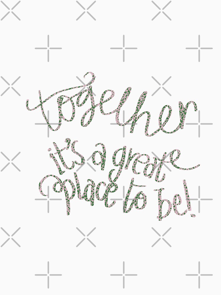 Together is a great place to be typography brown by chuckletuckle