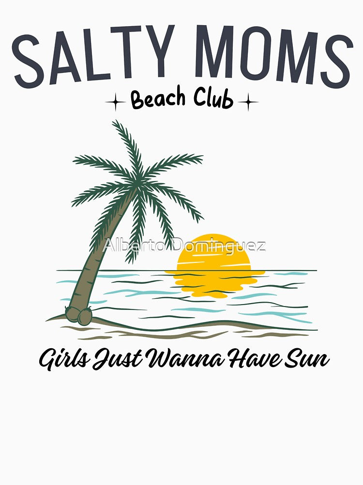 Salty Moms Beach Club Girls Just Wanna Have Sun by Alberto Dominguez T-Shirts, Hoodie, Sweatshirt | BlankRebels.com (Image 3)