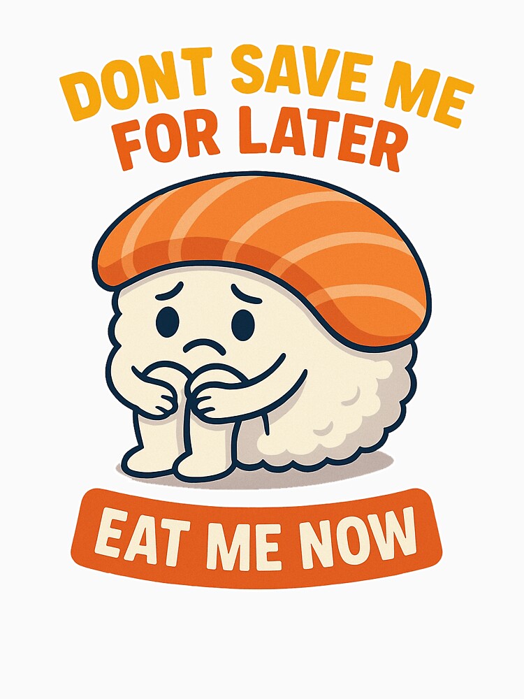 Sad Sushi T-Shirt — Funny Salmon Sushi Don’t Save Me Eat Me Now Tee by HAFIZ-DP Hoodie, Sweatshirt (Image 3)