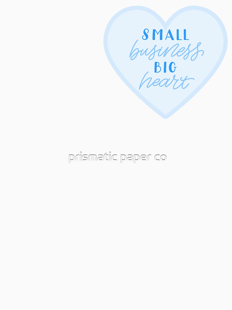 small business, big heart in blue by prismatic paper co T-Shirts, Hoodie, Sweatshirt | BlankRebels.com (Image 3)