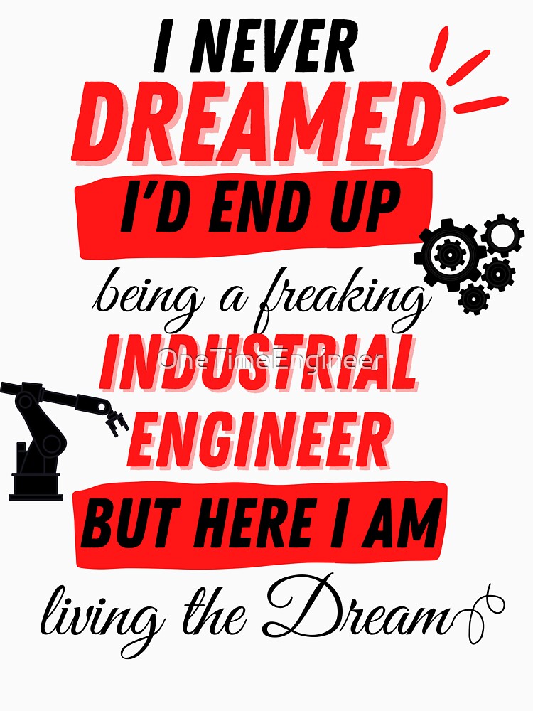 Industrial Engineer Funny Industrial engineering quote by OneTimeEngineer T-Shirts, Hoodie, Sweatshirt (Image 3)