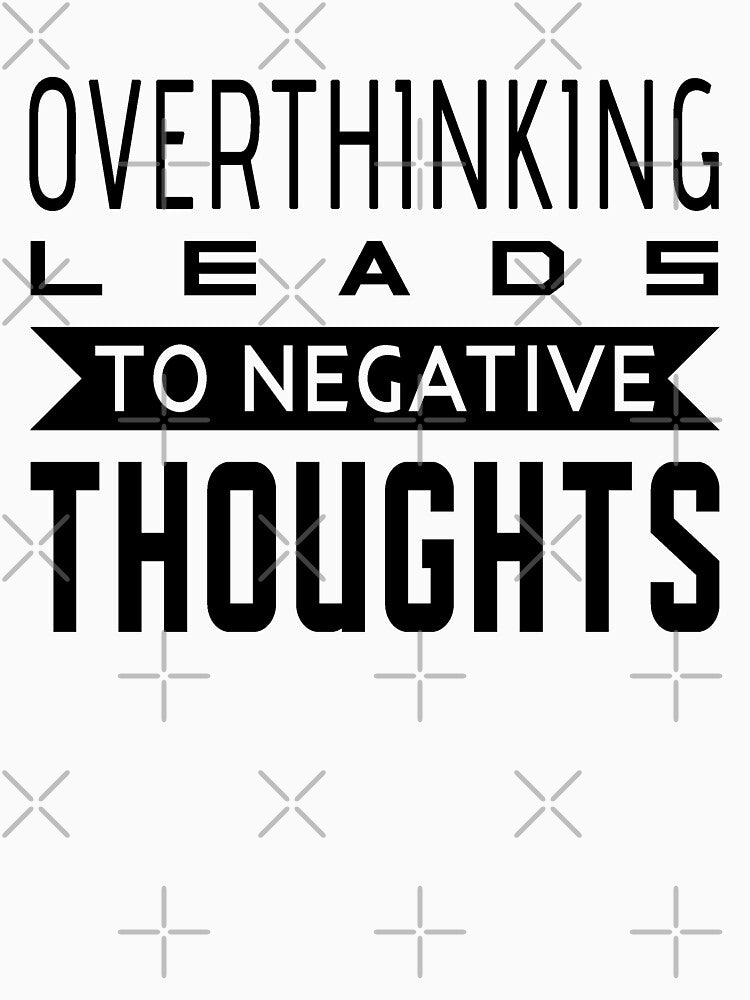 Overthinking Leads To Negative Thoughts - Overthinking quotes by T-shirt For You Hoodie, Sweatshirt (Image 3)