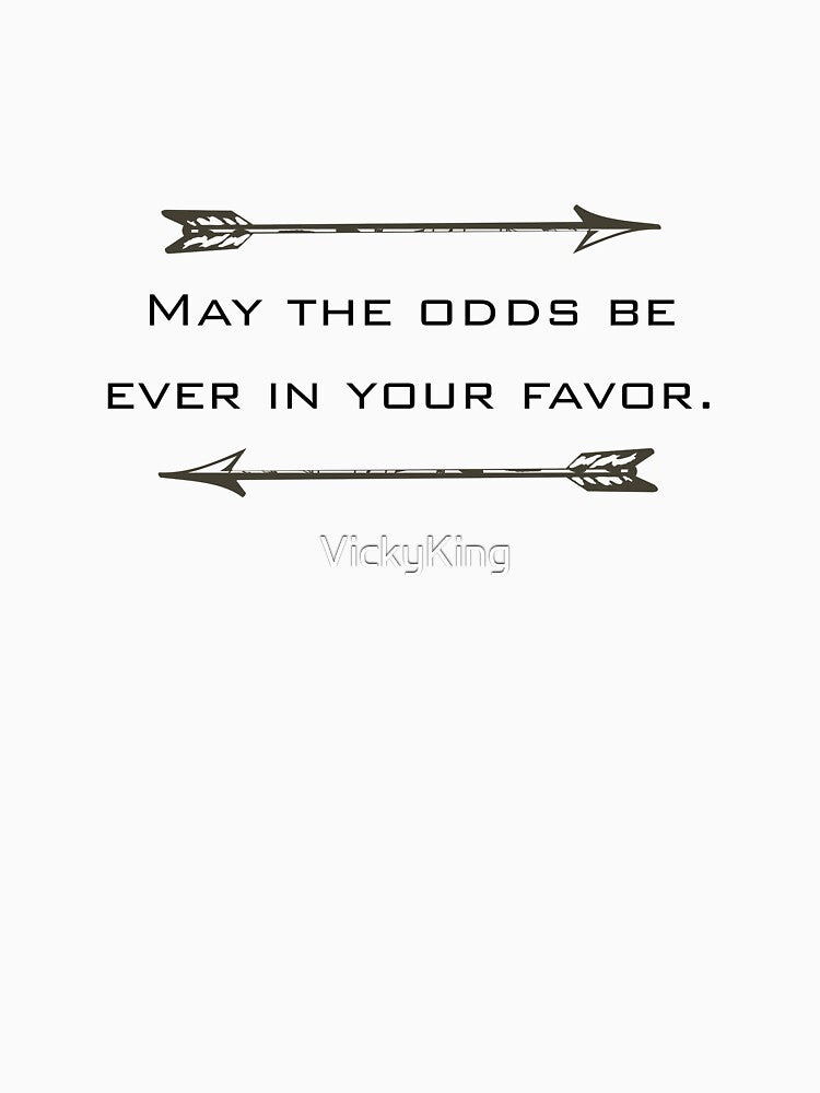 May the odds be ever in your favor. by VickyKing T-Shirts, Hoodie, Sweatshirt | BlankRebels.com (Image 3)