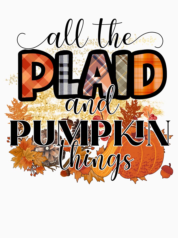 All The Plaid And Pumpkin Things Funny Fall Halloween by Bemumd-art T-Shirts, Hoodie, Sweatshirt | BlankRebels.com (Image 3)