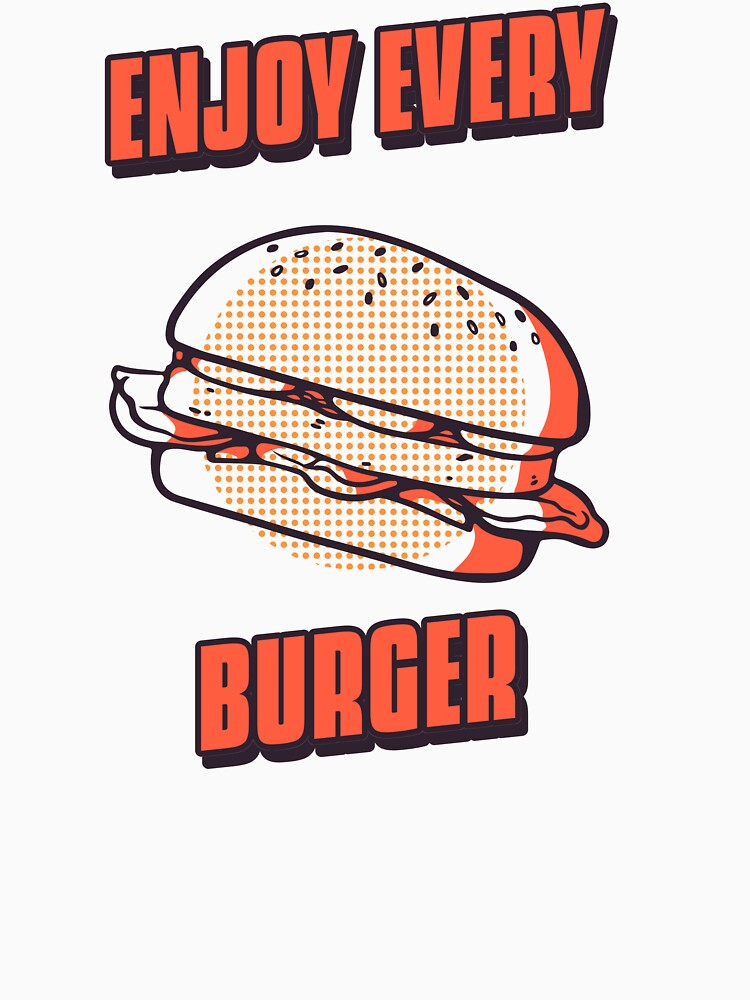 Enjoy Every burger by msify T-Shirts, Hoodie, Sweatshirt | BlankRebels.com (Image 3)