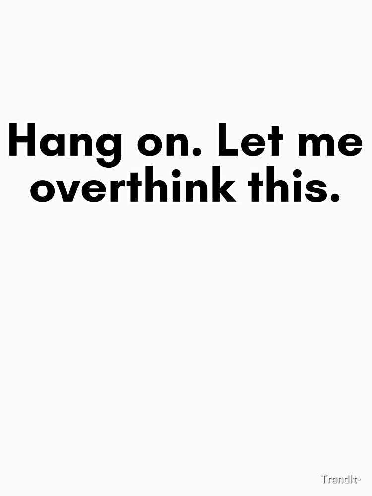 Overthinking by TrendIt- T-Shirts, Hoodie, Sweatshirt | BlankRebels.com (Image 3)