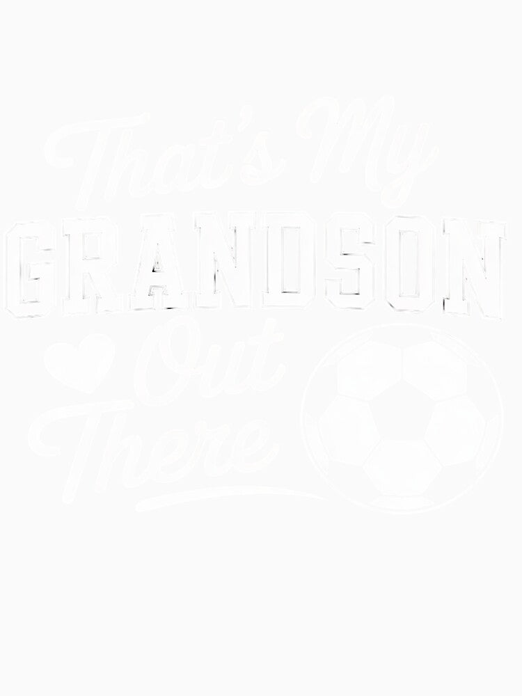 That's My Grandson Out There Soccer Grandma Mother's Day by BlassmausArt