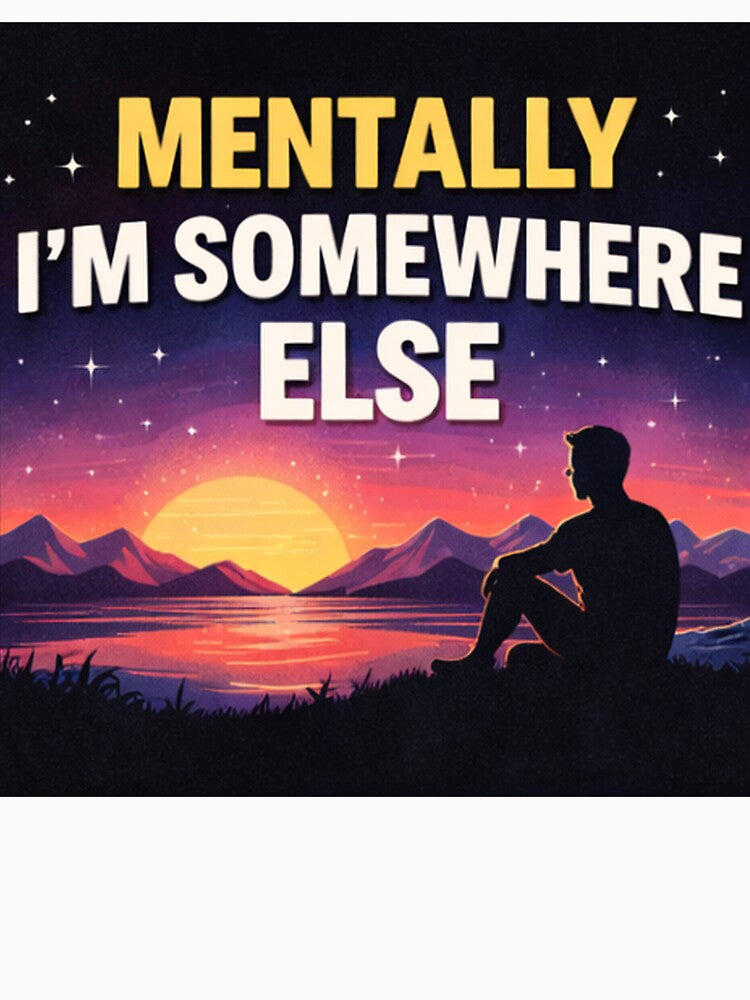 Mentally I’m Somewhere Else – Relatable Minimalist Meme by Maksimovyy T-Shirts, Hoodie, Sweatshirt (Image 3)
