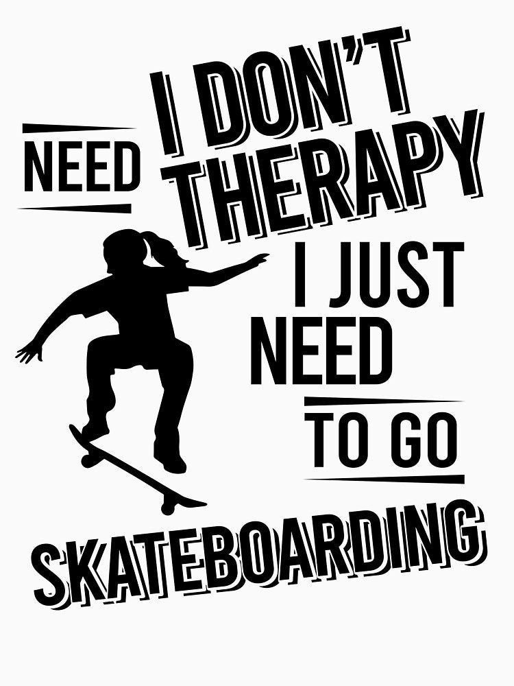 I don't need therapy i just need to go Skateboarding by Vanthuandesign T-Shirts, Hoodie, Sweatshirt (Image 3)