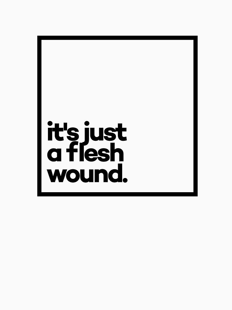 It's just a flesh wound. Minimal Black Typography by meeneemal T-Shirts, Hoodie, Sweatshirt | BlankRebels.com (Image 3)