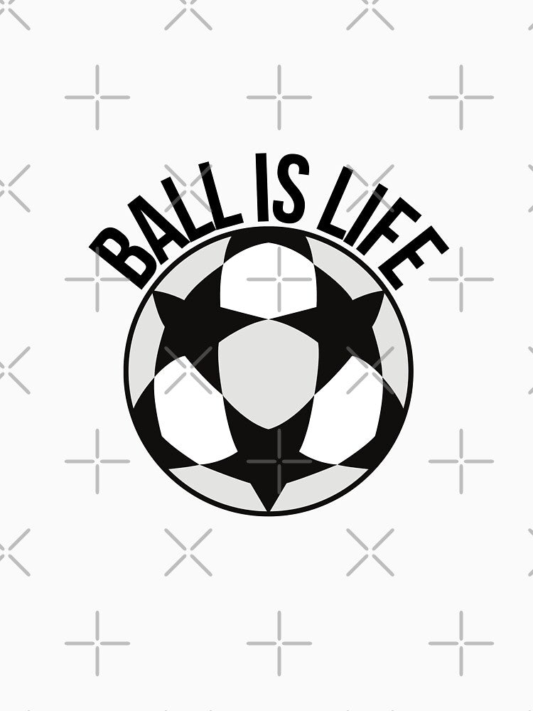 Ball is Life - Soccer/Football by ijdesigns