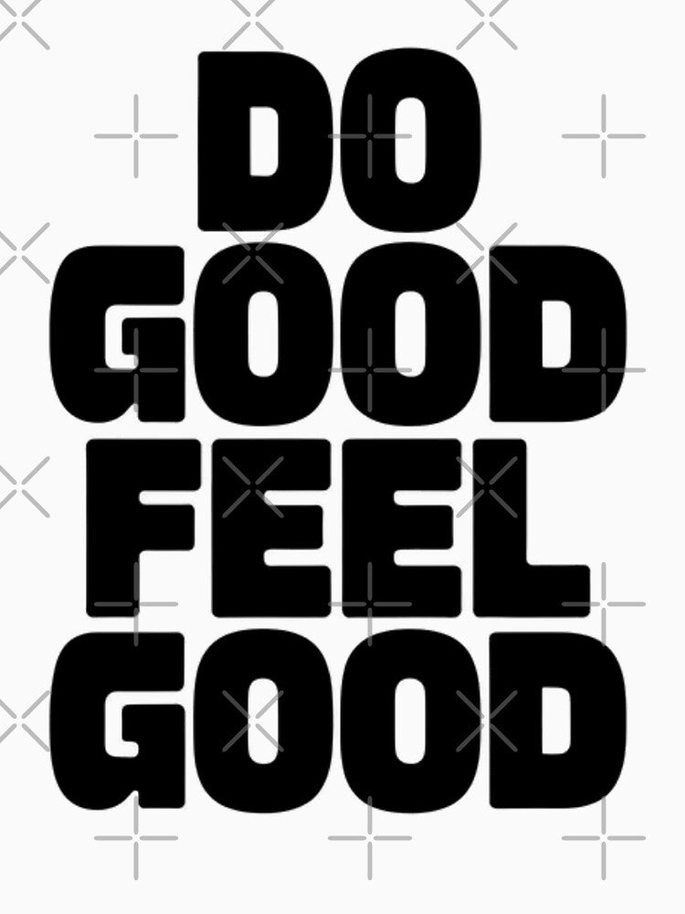 Do Good Feel Good – Minimal Positive Quote Typography Design by DNDU_Design T-Shirts, Hoodie, Sweatshirt (Image 3)