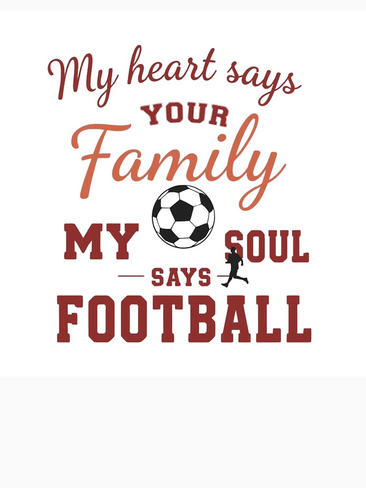 Heart Says Family, Soul Says Football by Rfaneva
