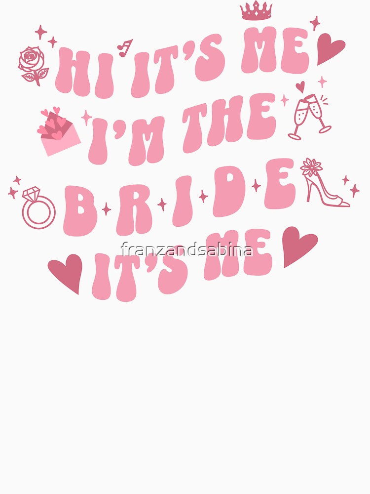 Retro Vintage Bubbly Hi It's Me I'm The Bride by franzandsabina T-Shirts, Hoodie, Sweatshirt | BlankRebels.com (Image 3)
