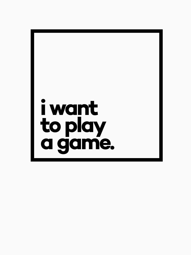 I want to play a game Minimal Black Typography by meeneemal T-Shirts, Hoodie, Sweatshirt | BlankRebels.com (Image 3)