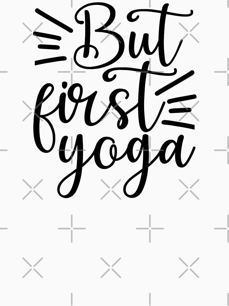 Yoga Sayings But First Yoga Motivational Quote by SoccaTamam T-Shirts, Hoodie, Sweatshirt | BlankRebels.com (Image 3)