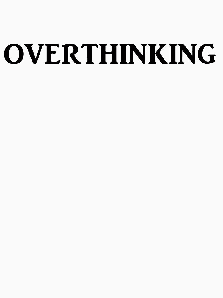 Overthinking by Captain Met T-Shirts, Hoodie, Sweatshirt | BlankRebels.com (Image 3)