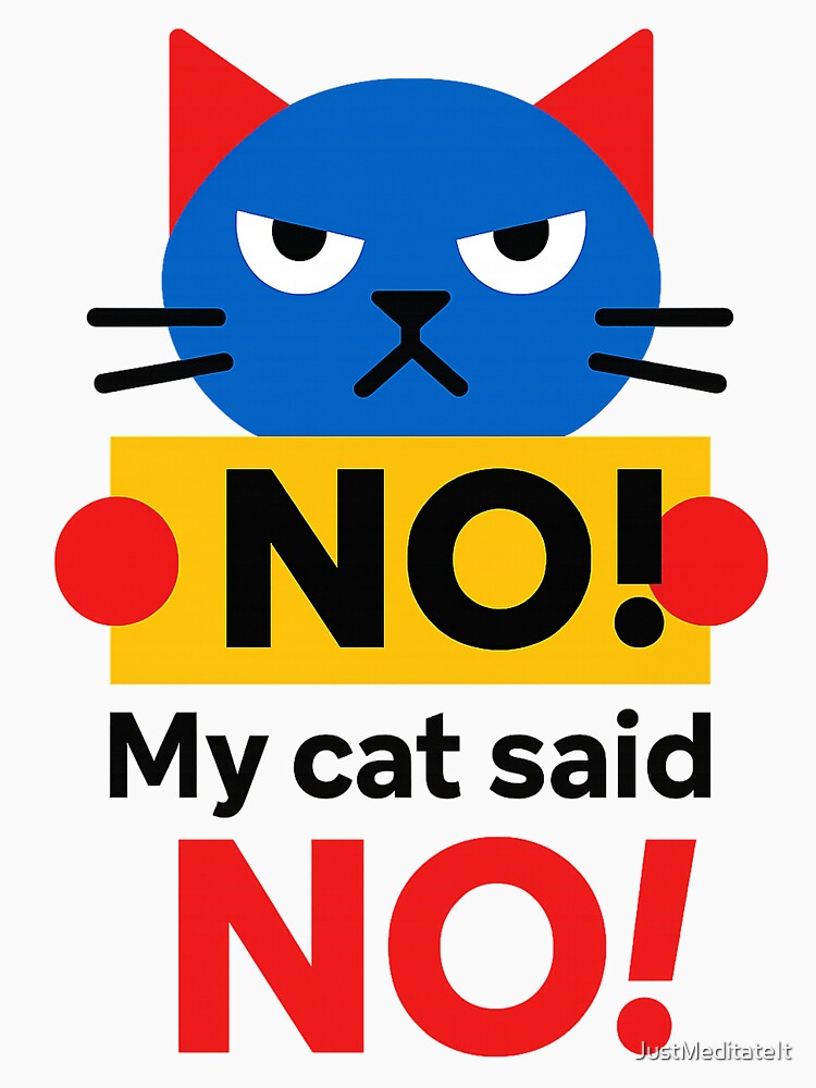 NO, My Cat Said NO – Humorous T-Shirt and Hoodie for Cat Lovers – Cozy Vibe for Introverts by JustMeditateIt... (Image 3)