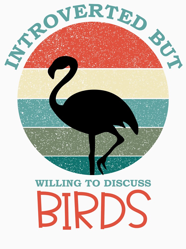 Introvert But Willing To Discuss Birds by beefrancky