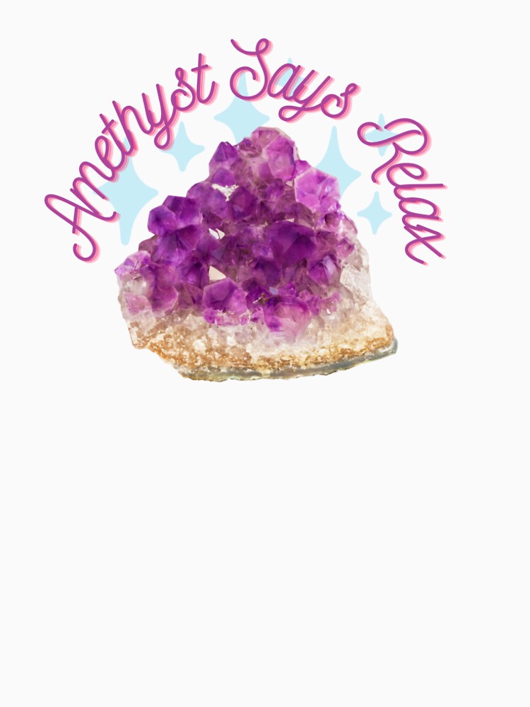 Amethyst says relax~ by I Am Crystallized T-Shirts, Hoodie, Sweatshirt | BlankRebels.com (Image 2)