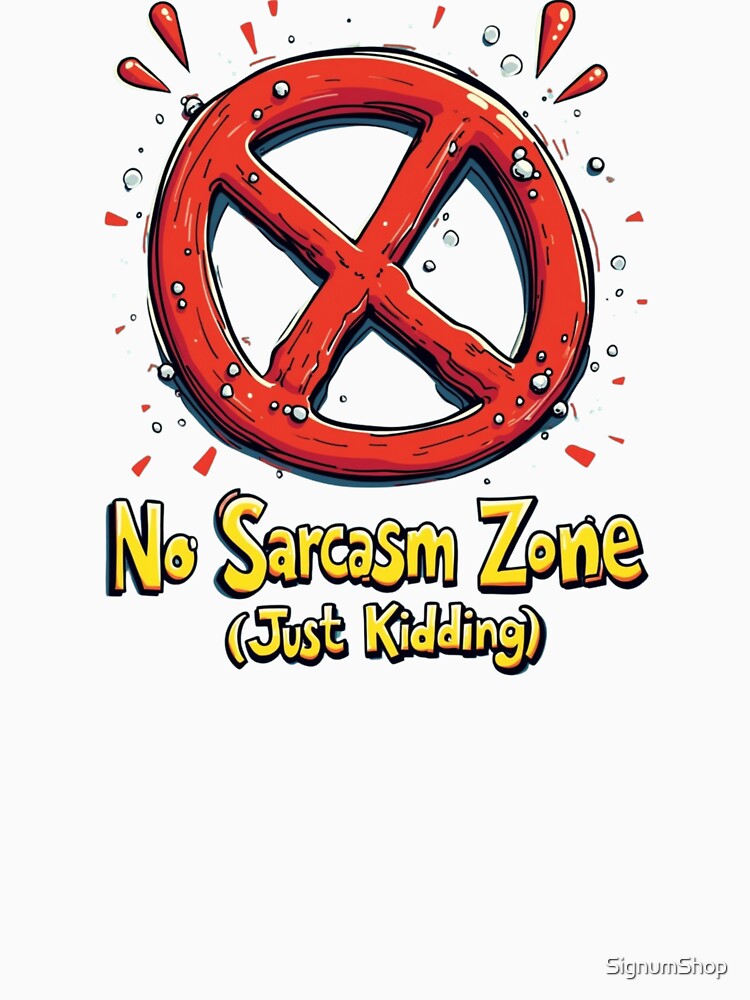 SARCASM SAYINGS: No Sarcasm Zone (Just Kidding) by SignumShop T-Shirts, Hoodie, Sweatshirt | BlankRebels.com (Image 3)