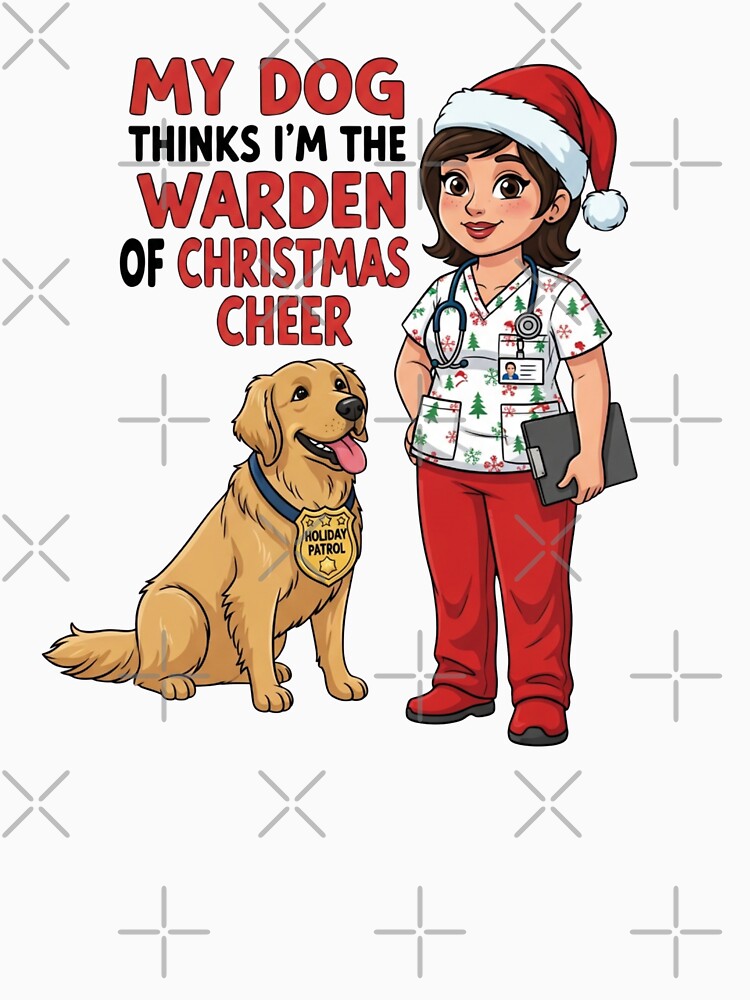 My Dog Thinks I’m the Warden of Christmas Cheer – Funny Nurse Dog Parent Holiday by CuteDesignables T-Shirts,... (Image 3)