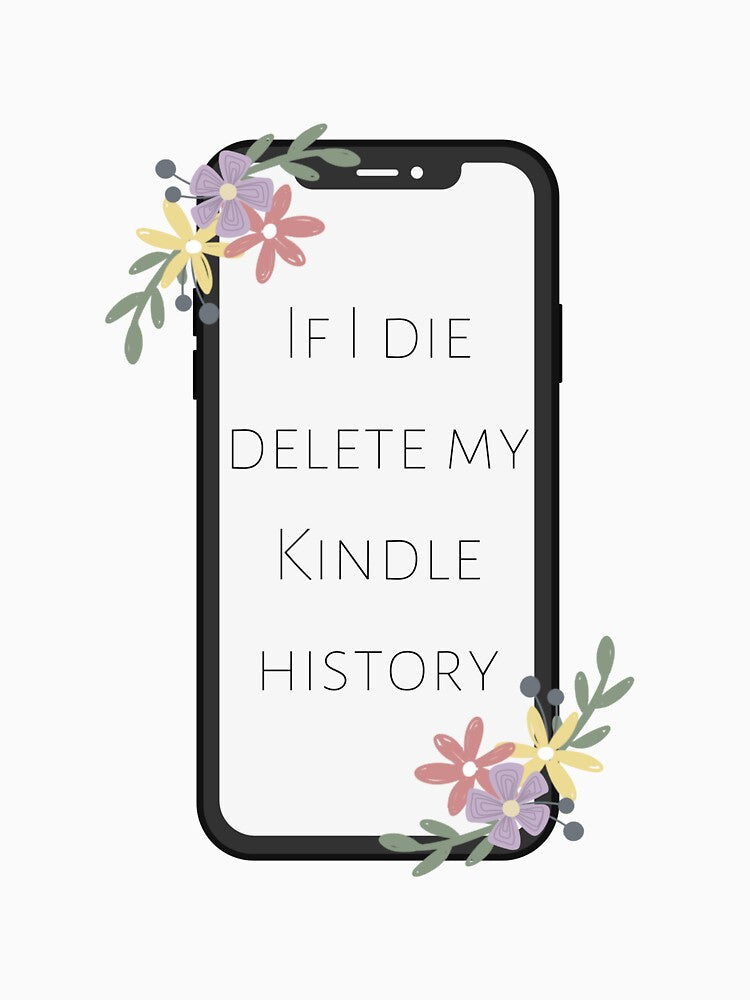 If I Die, Delete My Kindle History by writeabledreams T-Shirts, Hoodie, Sweatshirt | BlankRebels.com (Image 3)