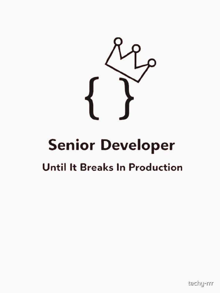 Senior Developer Until It Breaks In Production Meme by techy-rrr T-Shirts, Hoodie, Sweatshirt | BlankRebels.com (Image 3)