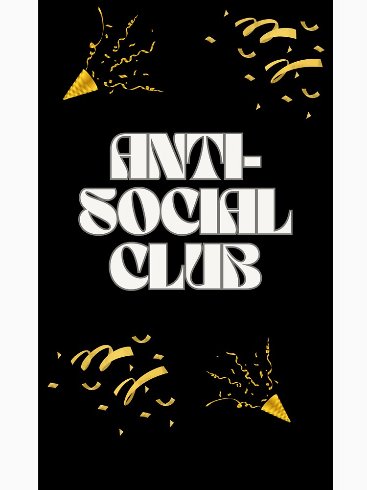 Anti-Social Club - Funny Antisocial Party Design by Extremeallie T-Shirts, Hoodie, Sweatshirt | BlankRebels.com (Image 3)