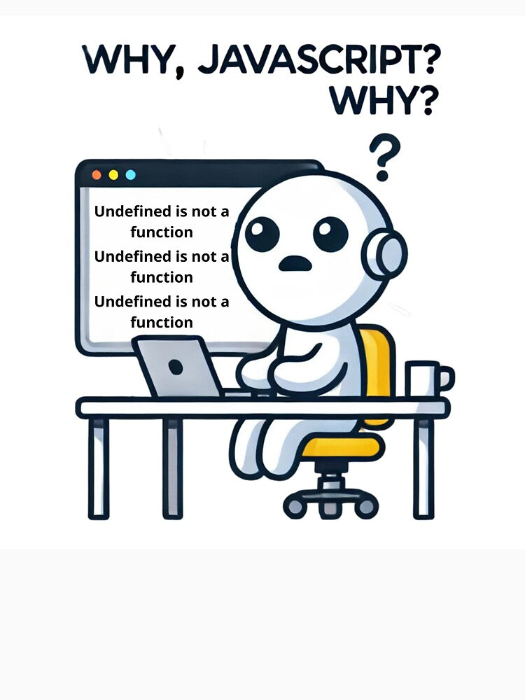 Why, JavaScript? Why? - Funny Coding Meme Design by Vikingaquarist T-Shirts, Hoodie, Sweatshirt | BlankRebels.com (Image 3)
