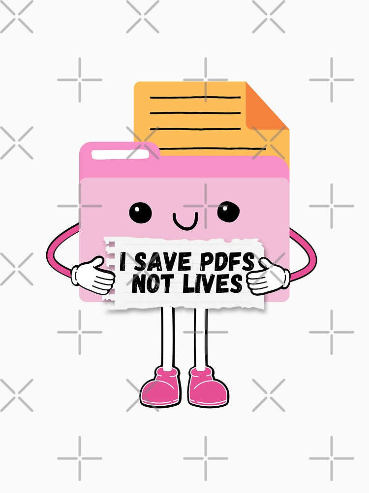 Save PDFs Not Lives Cute Funny Graphic Icon Black Happy Work Humor Sarcastic by mariahmoniquedesign T-Shirts,... (Image 3)