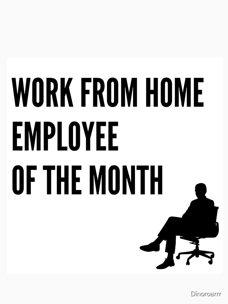 Work From Home Employee Of The Month (male) by Dinoroarrr T-Shirts, Hoodie, Sweatshirt | BlankRebels.com (Image 3)