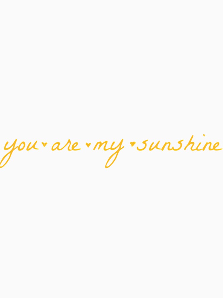 You Are My Sunshine by ghzkwclm46 T-Shirts, Hoodie, Sweatshirt | BlankRebels.com (Image 3)