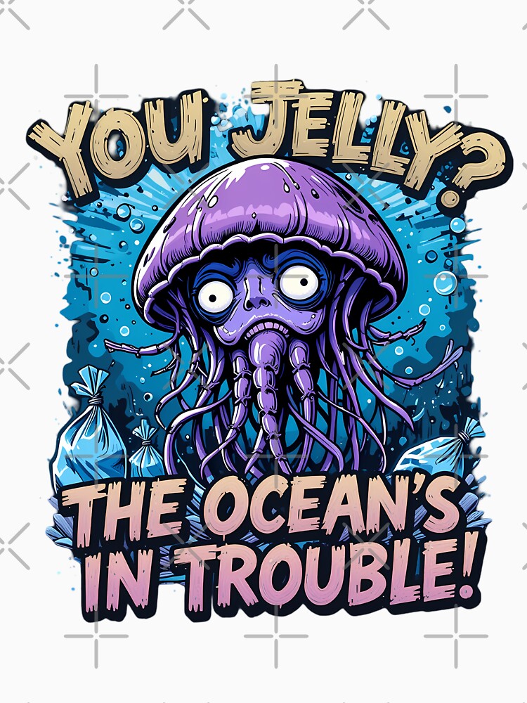 You Jelly? The Ocean's in Trouble! by IndulgentBob T-Shirts, Hoodie, Sweatshirt | BlankRebels.com (Image 3)