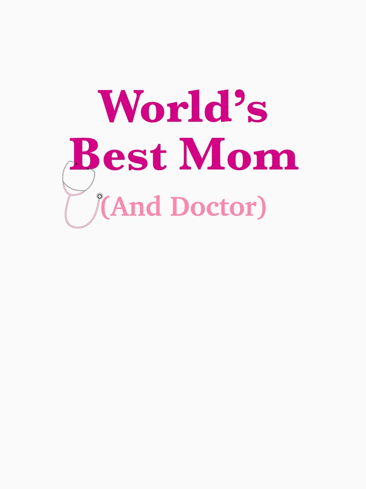 World's Best Doctor Mom by peachesandfizz T-Shirts, Hoodie, Sweatshirt | BlankRebels.com (Image 3)