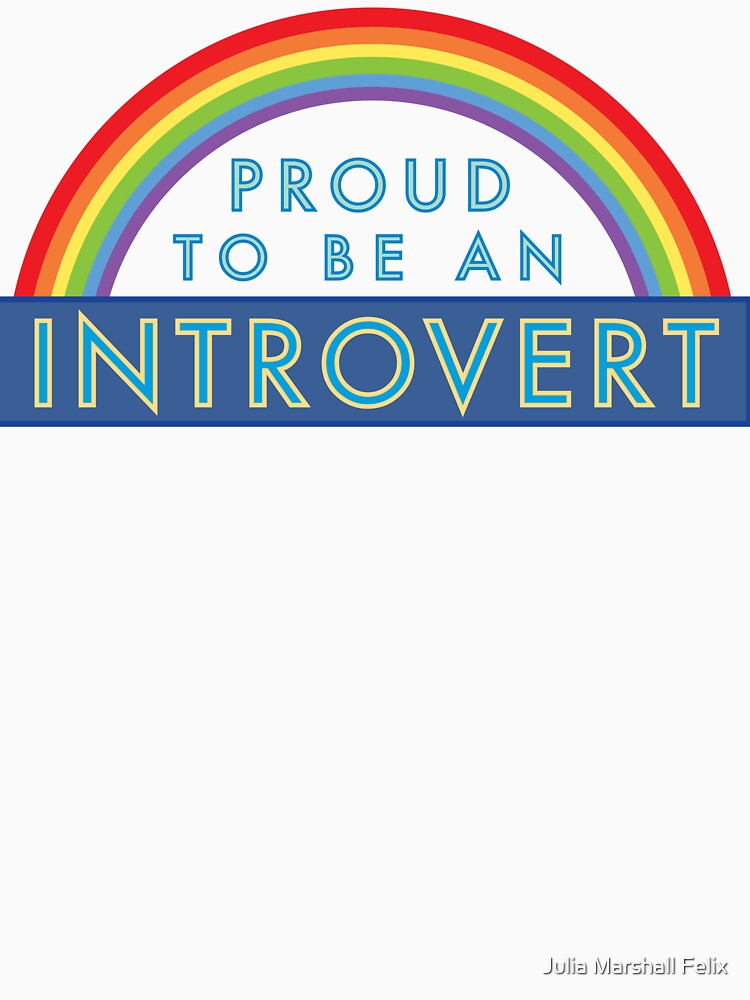 Proud to be an Introvert by Julia Marshall Felix