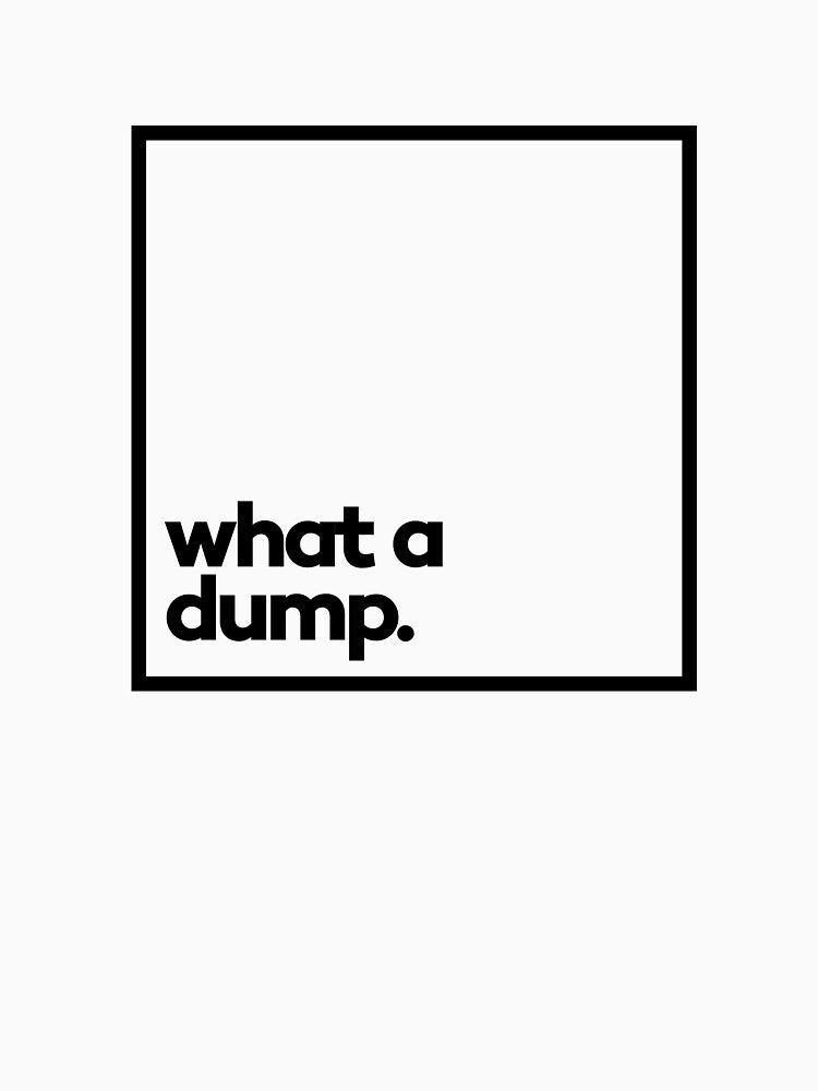 What a dump. Minimal Black Typography by meeneemal T-Shirts, Hoodie, Sweatshirt | BlankRebels.com (Image 3)