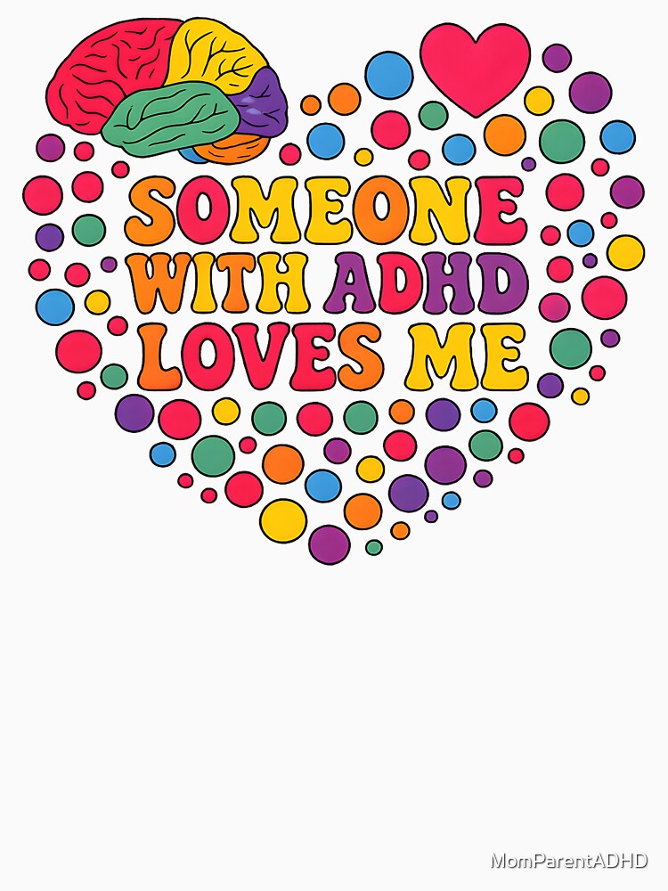 Someone With ADHD Loves Me by MomParentADHD T-Shirts, Hoodie, Sweatshirt | BlankRebels.com (Image 3)