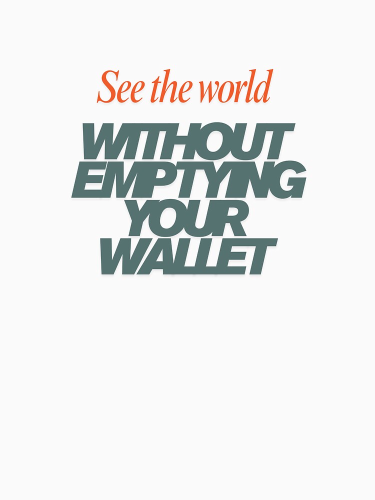 See The World Without Emptying Your Wallet by Zoaluxe T-Shirts, Hoodie, Sweatshirt | BlankRebels.com (Image 3)