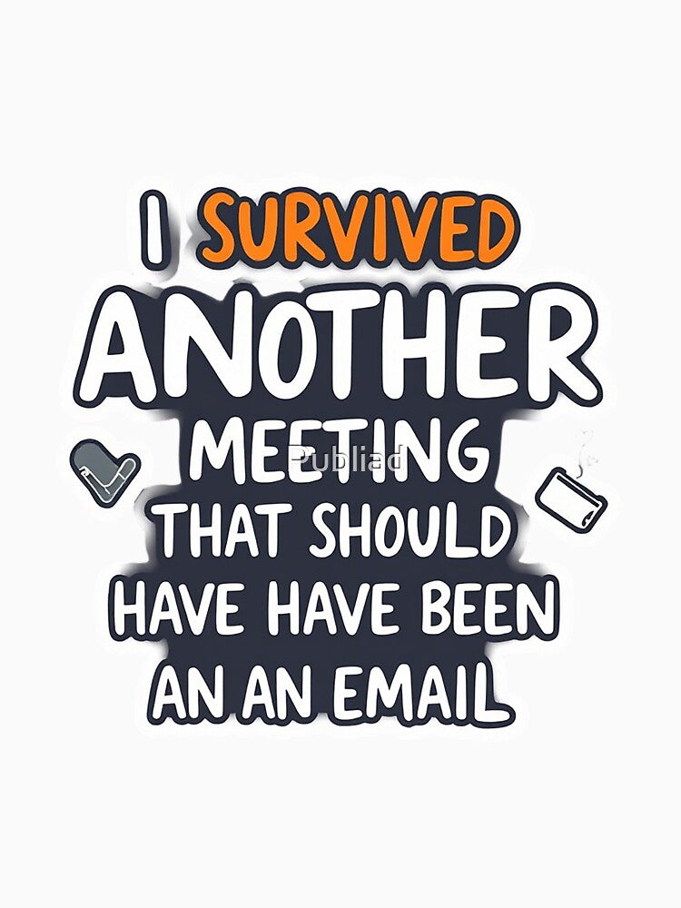 I Survived Another Meeting That Should Have Been an Email - Funny Office Humor Design by Publiad T-Shirts,... (Image 3)