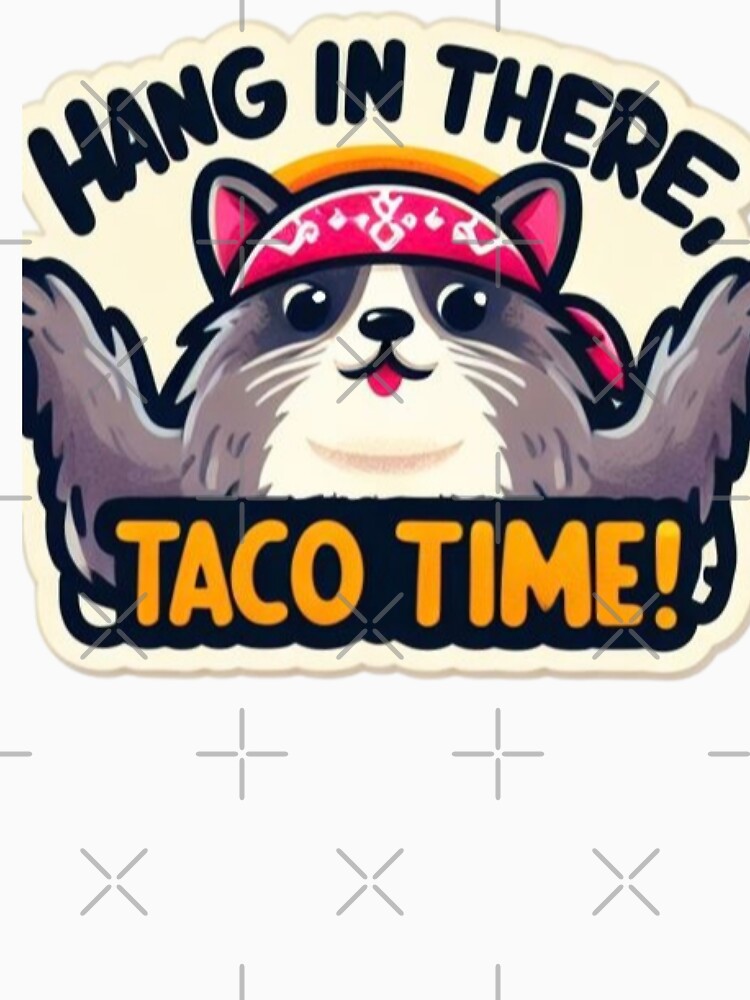 Hang In There, Taco Time by Myra365Art T-Shirts, Hoodie, Sweatshirt | BlankRebels.com (Image 3)