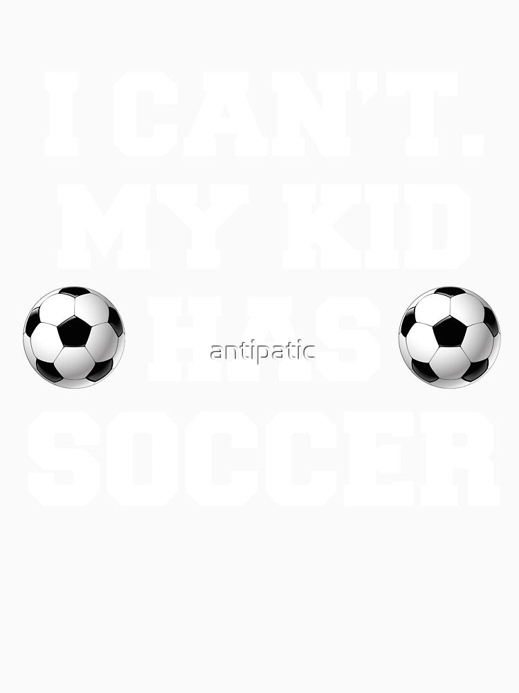 I CAN'T MY KID HAS SOCCER by antipatic