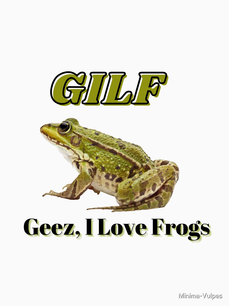 GILF - Geez, I love frogs by Minima-Vulpes T-Shirts, Hoodie, Sweatshirt | BlankRebels.com (Image 3)