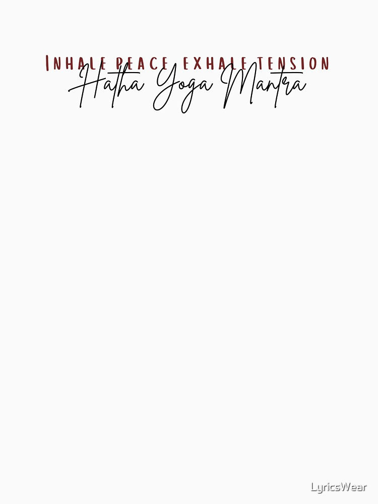 Inhale Peace Exhale Tension – Hatha Yoga Mantra T-Shirts, Hoodie, Sweatshirt