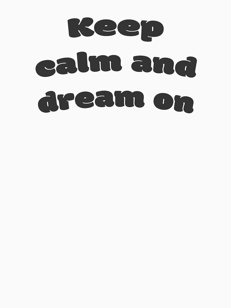 Keep calm and dream on by DisceteDesigns T-Shirts, Hoodie, Sweatshirt | BlankRebels.com (Image 3)