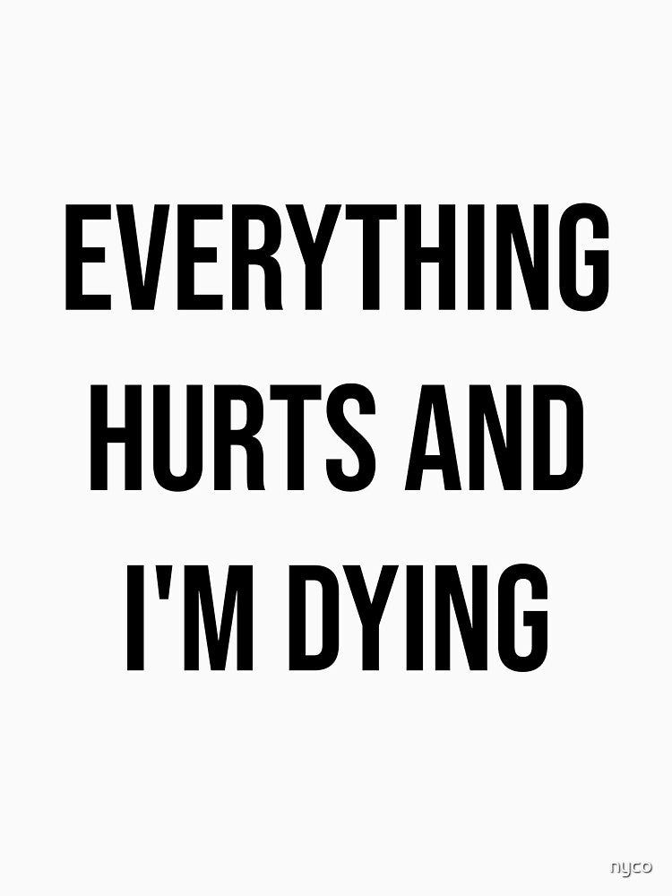 everything hurts and i'm dying by nyco T-Shirts, Hoodie, Sweatshirt | BlankRebels.com (Image 3)