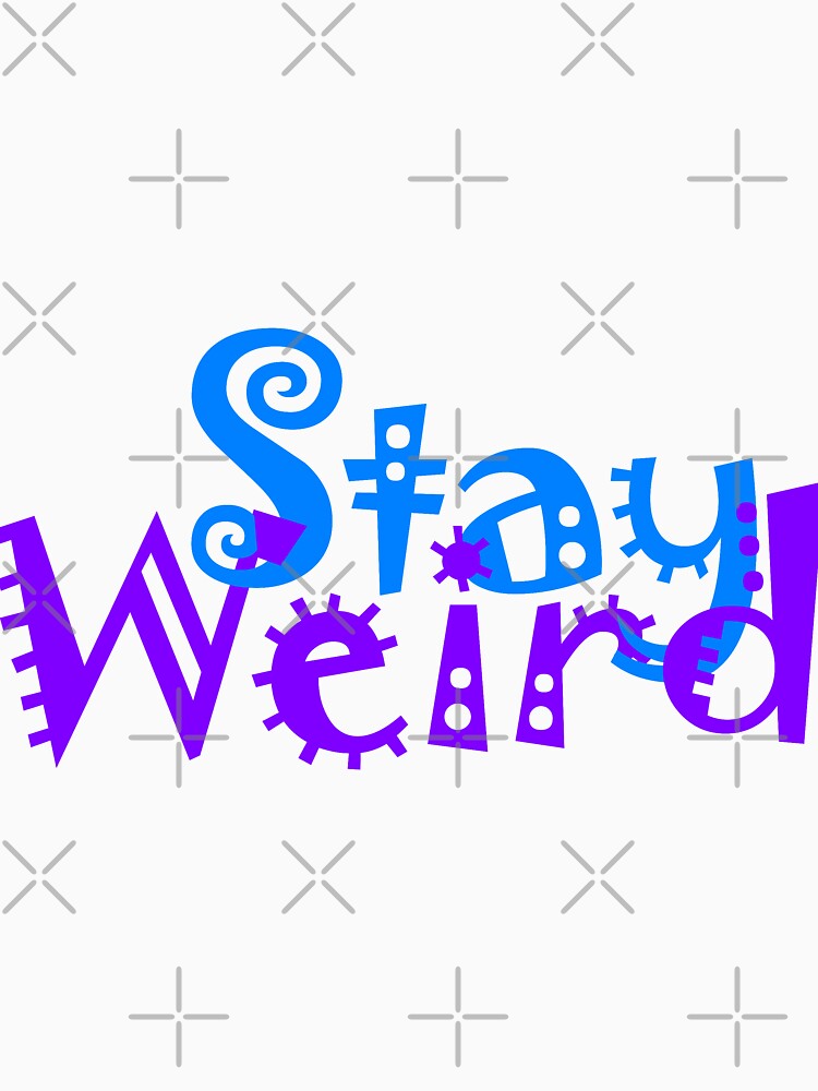 Stay Weird 5 by Raymond Gilford T-Shirts, Hoodie, Sweatshirt | BlankRebels.com (Image 3)